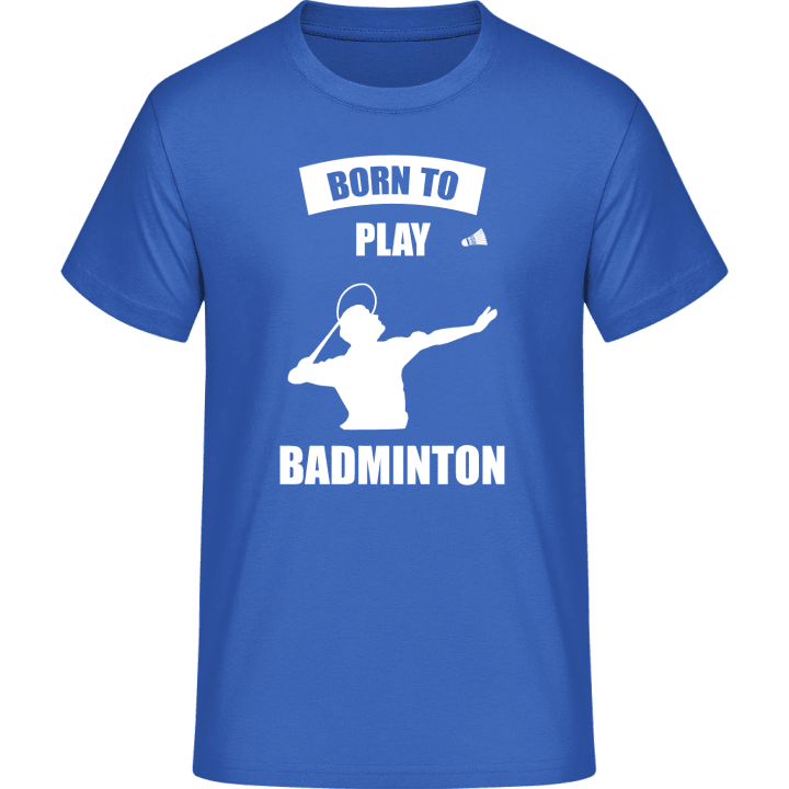Born To Play Badminton Maglietta 0 image