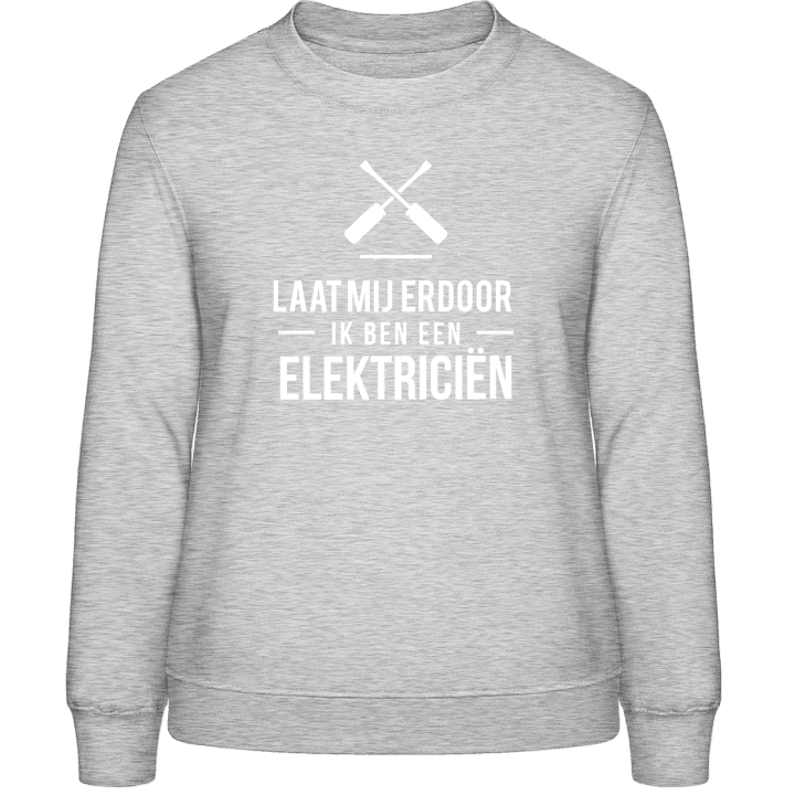 Laat mij erdoor ik ben een elektriciën Frauen Sweatshirt contain pic