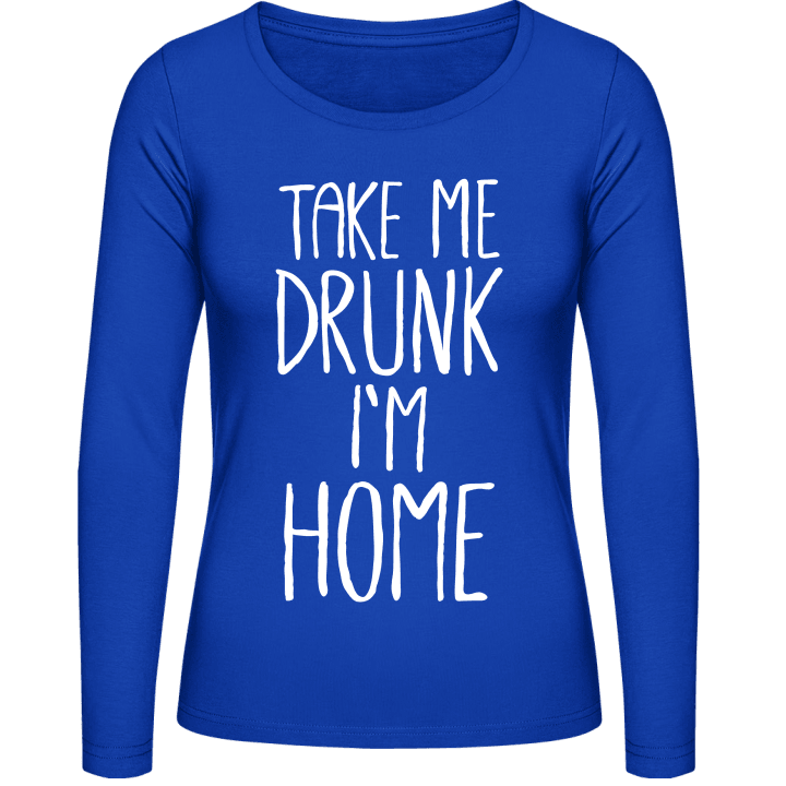 Take me Drunk I´m Home Camicia donna a maniche lunghe contain pic