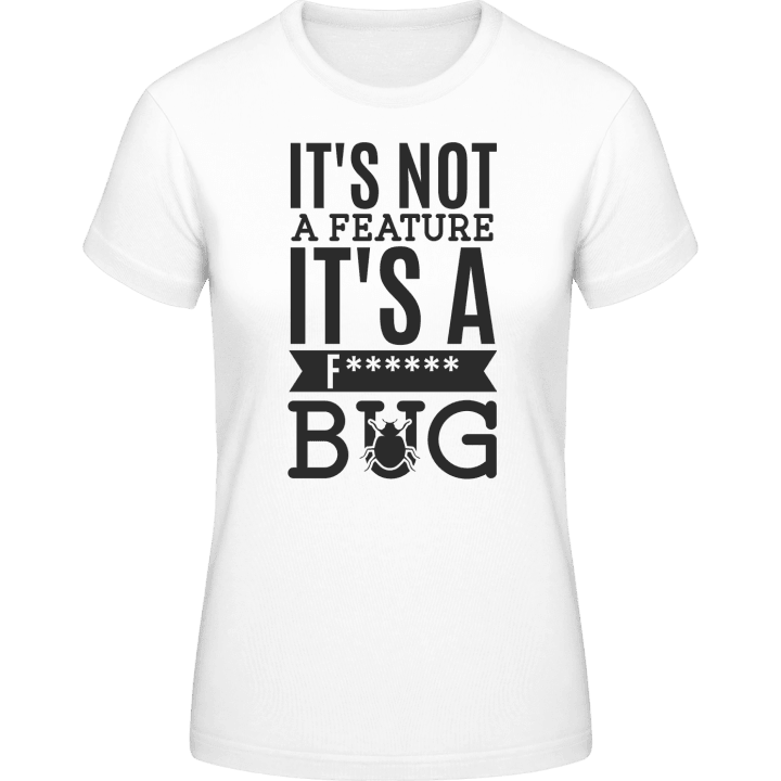 It's Not A Feature It's A Bug Vrouwen T-shirt contain pic