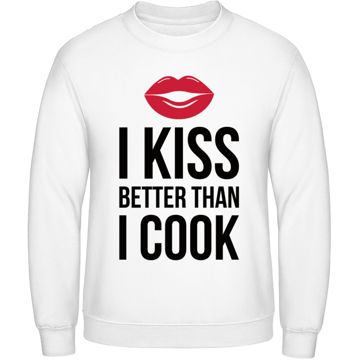 I Kiss Better Than I Cook Sweatshirt contain pic