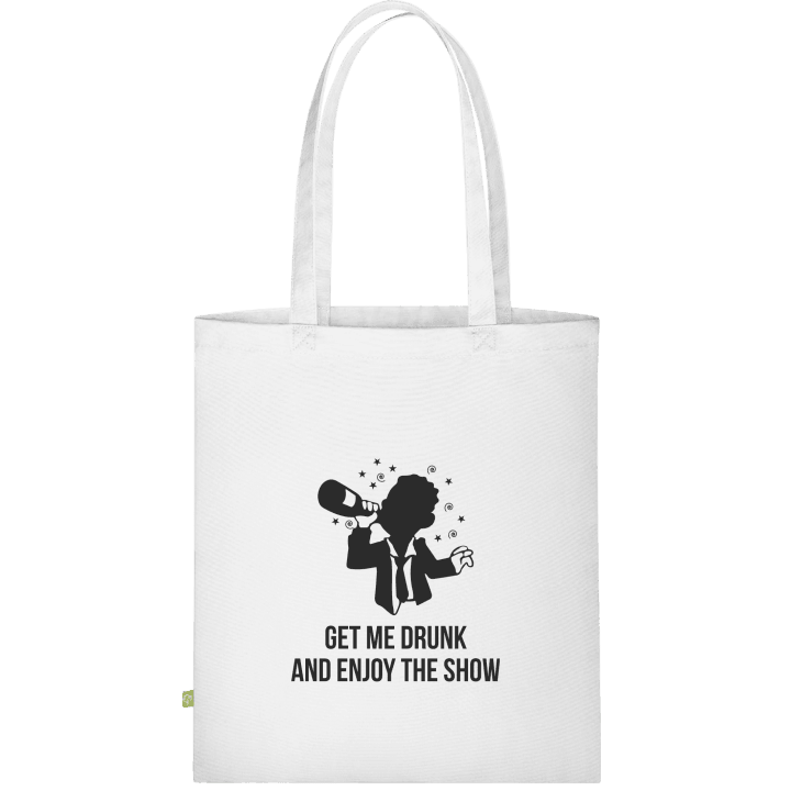 Get Me Drunk And Enjoy The Show Stofftasche 0 image