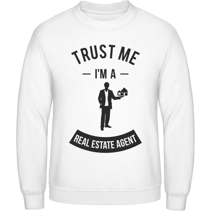 Trust Me I'm A Real Estate Agent Sweatshirt contain pic