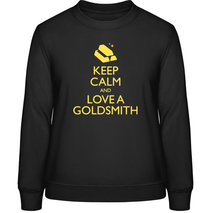 Keep Calm And Love A Goldsmith Frauen Sweatshirt contain pic