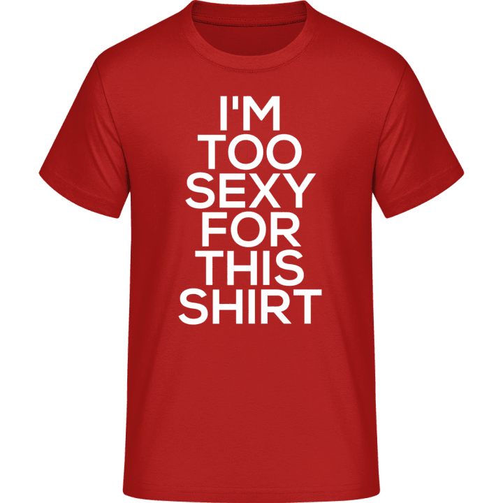 I'm Too Sexy For This Shirt T-skjorte contain pic