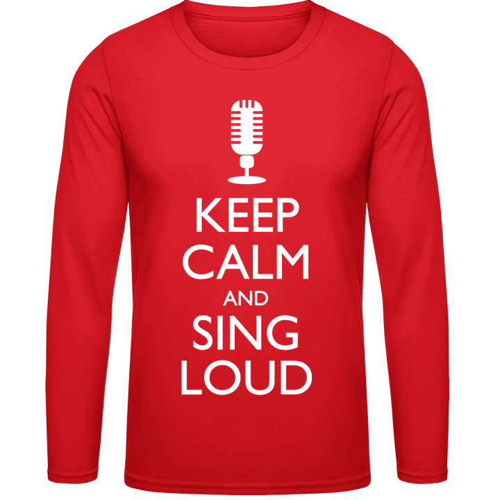 Keep Calm And Sing Loud Langarmshirt contain pic