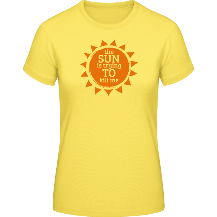 The Sun Is Trying To Kill Me T-shirt pour femme 0 image