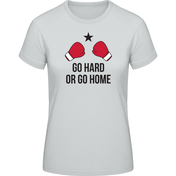 Go Hard Or Go Home Frauen T-Shirt contain pic