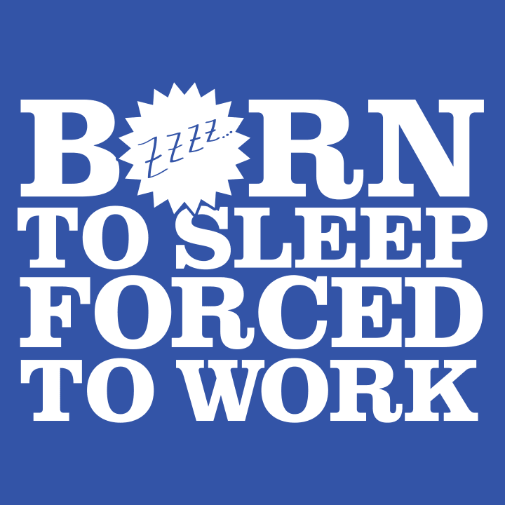Born To Sleep Forced To Work Felpa 0 image