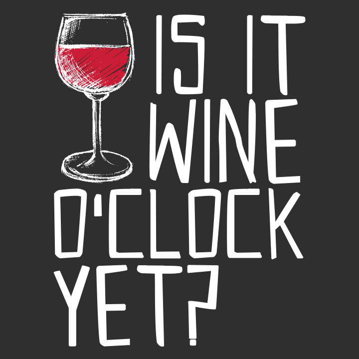 Is It Wine O´Clock Yet T-skjorte for kvinner 0 image