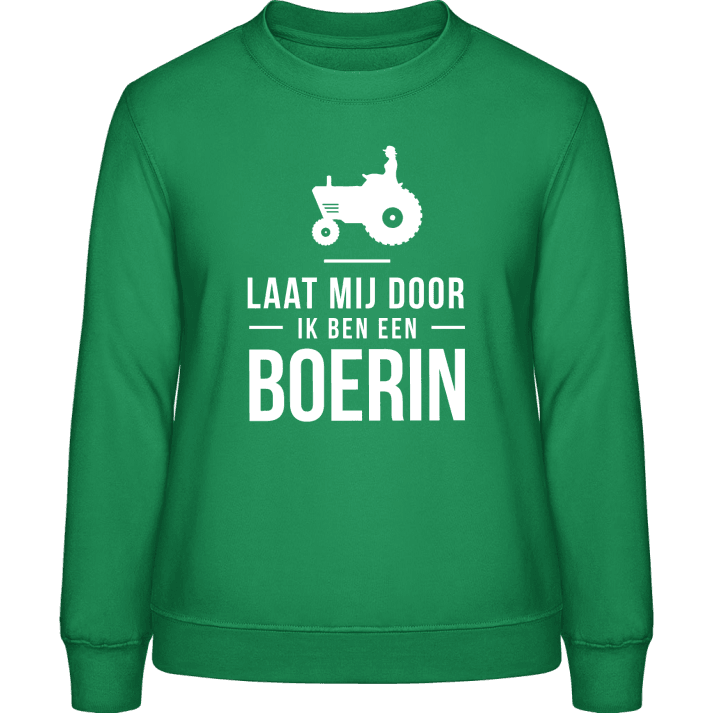 Laat mij erdoor ik ben een boerin Frauen Sweatshirt 0 image