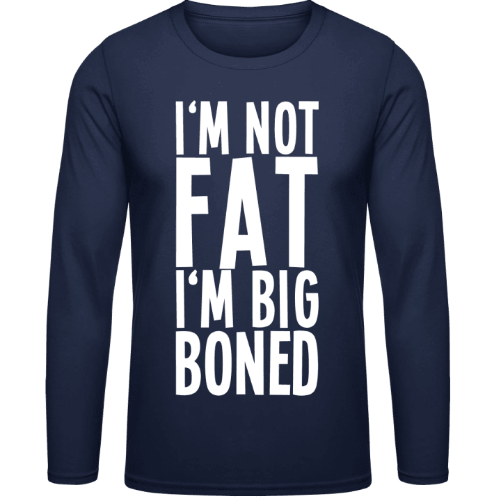 I´m Not Fat I´m Big Boned Langarmshirt contain pic