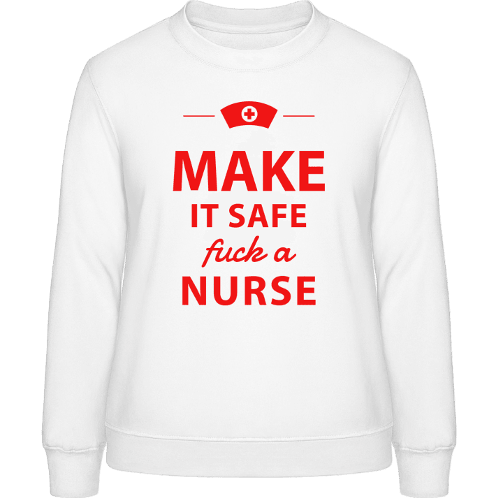 Make It Safe Fuck a Nurse Sweatshirt för kvinnor contain pic