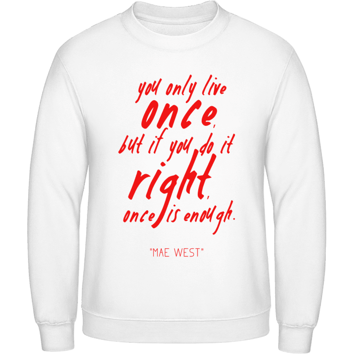 You Only Live Once Sweatshirt contain pic