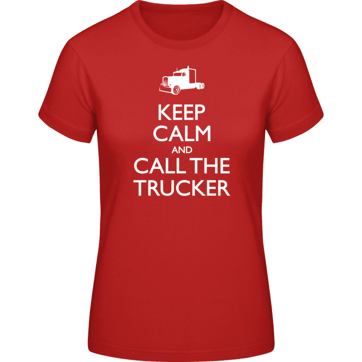 Keep Calm And Call The Trucker T-skjorte for kvinner contain pic