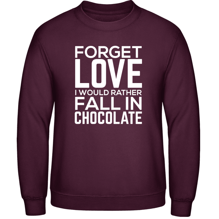 Forget Love I Would Rather Fall In Chocolate Sweatshirt 0 image