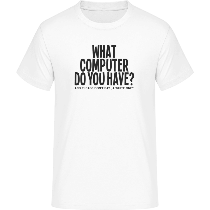 What Computer Do You Have T-Shirt 0 image