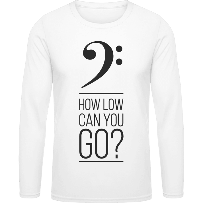 Bass How Low Can You Go Shirt met lange mouwen contain pic