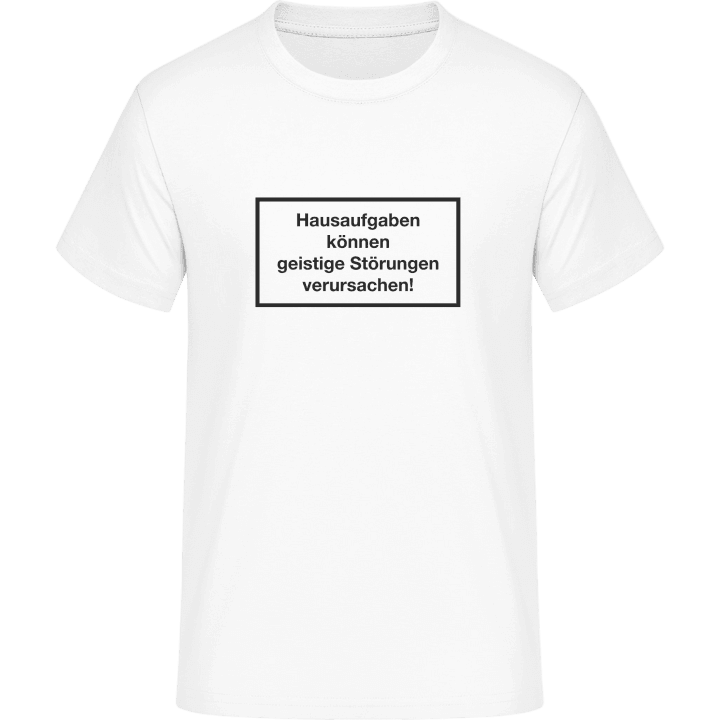 Hausaufgaben können geistige Störungen verursachen T-Shirt 0 image
