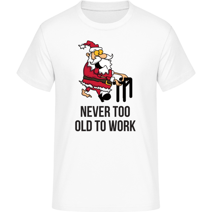 Santa Never Too Old To Work T-skjorte 0 image