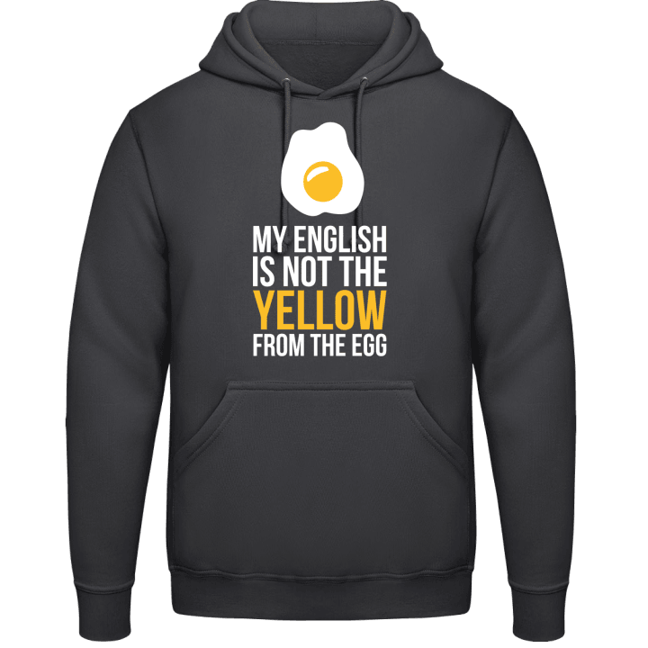 My English is not the yellow from the egg Kapuzenpulli contain pic