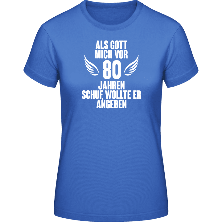 Als Gott mich vor 80 Jahren schuf Vrouwen T-shirt 0 image