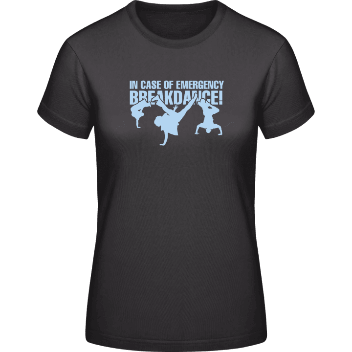 In Case Of Emergency Breakdance Frauen T-Shirt contain pic