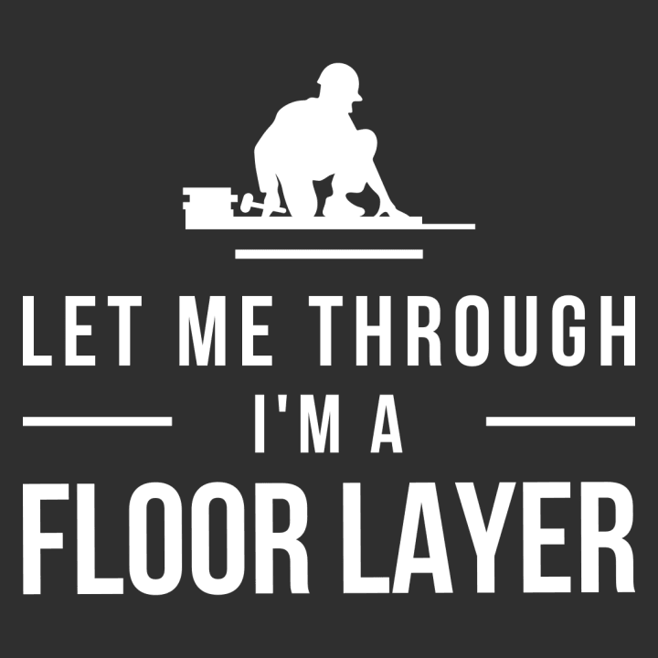 Let Me Through I'm A Floor Layer Langarmshirt 0 image
