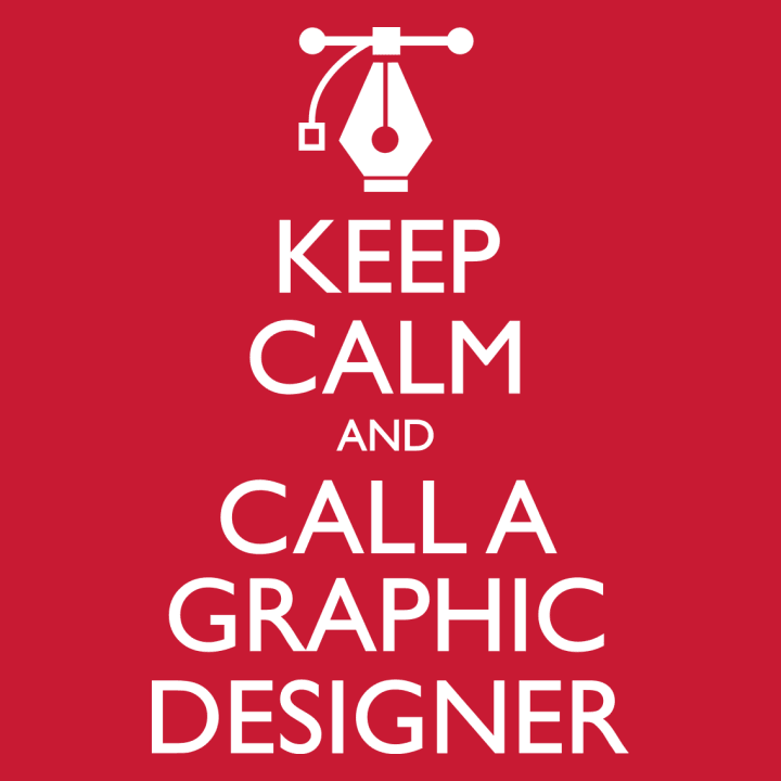 Keep Calm And Call A Graphic Designer T-shirt för kvinnor 0 image