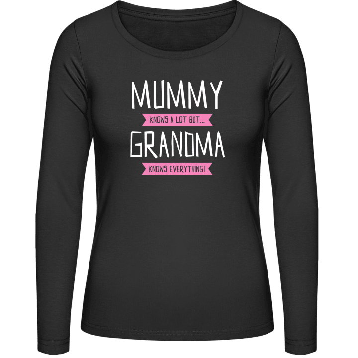 Mummy Knows A Lot But Grandma Knows Everything Frauen Langarmshirt 0 image
