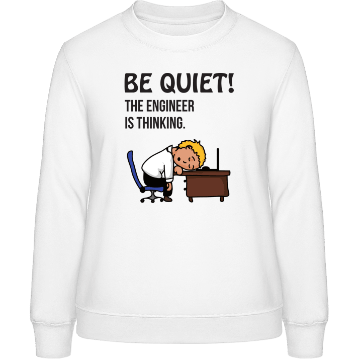 Be Quit The Engineer Is Thinking Frauen Sweatshirt contain pic