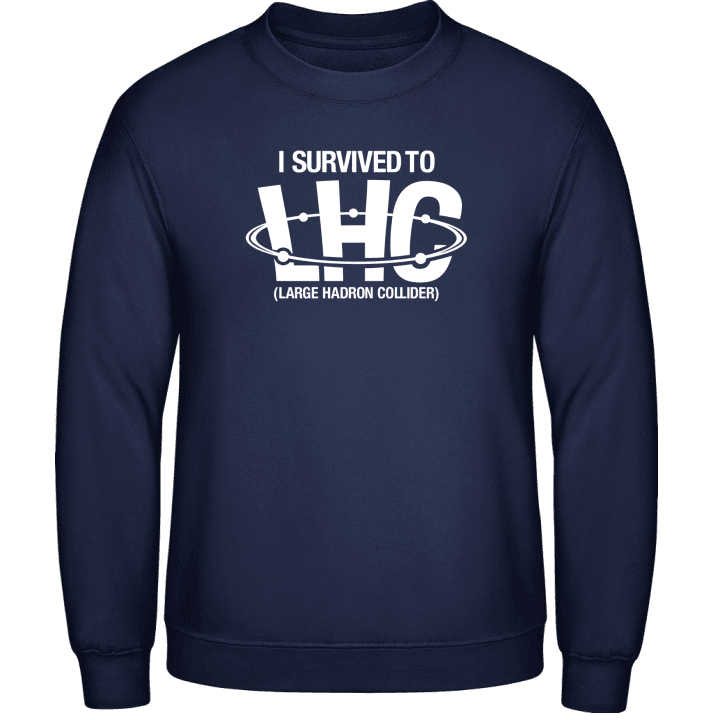 I Survived LHC Sweatshirt contain pic