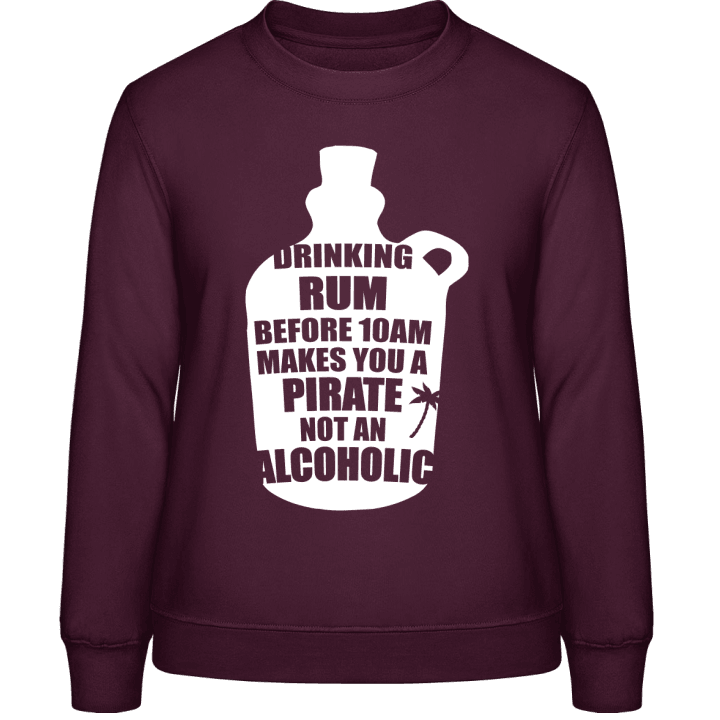 Drinking Rum Before 10AM makes You A Pirate Not An Alcoholic Sweatshirt för kvinnor 0 image
