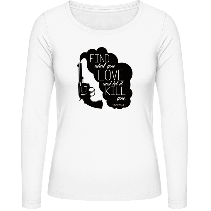 Find What You Love And Let It Kill You Vrouwen Lange Mouw Shirt contain pic