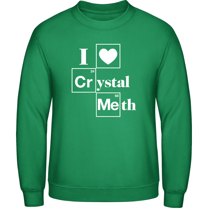 I Love Crystal Meth Sweatshirt contain pic
