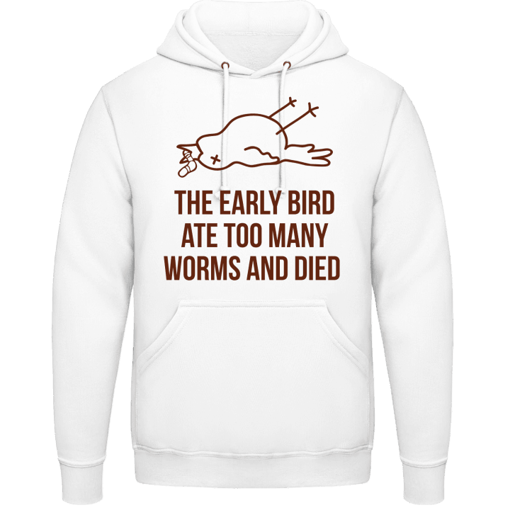 The Early Worm Ate Too Many Worms And Died Hoodie contain pic