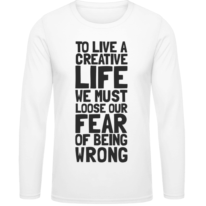 To Live A Creative Life We Must Loose Our Fear Of Being Wrong Långärmad skjorta contain pic