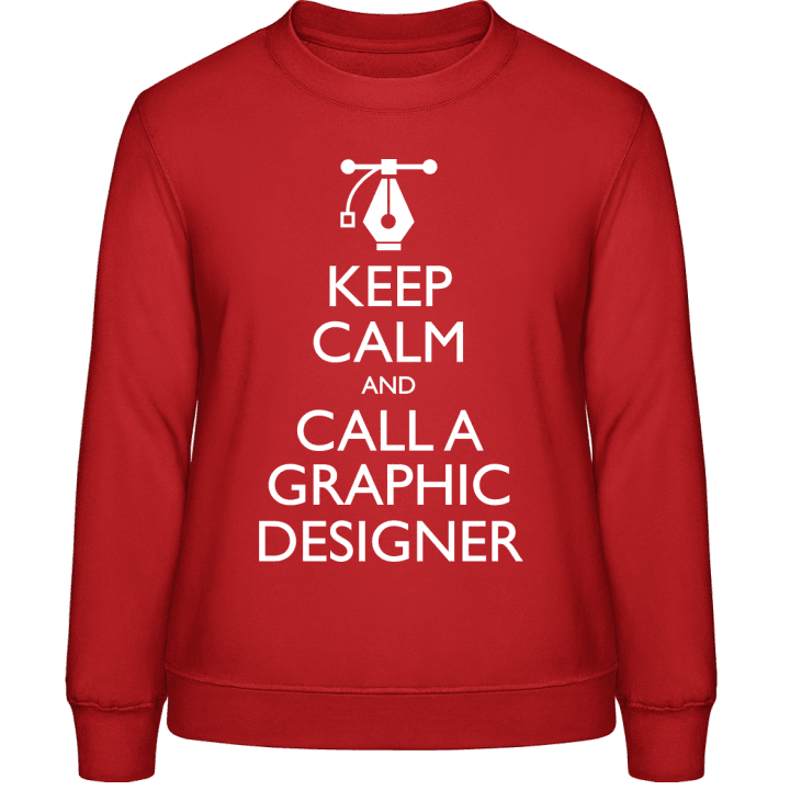 Keep Calm And Call A Graphic Designer Frauen Sweatshirt contain pic