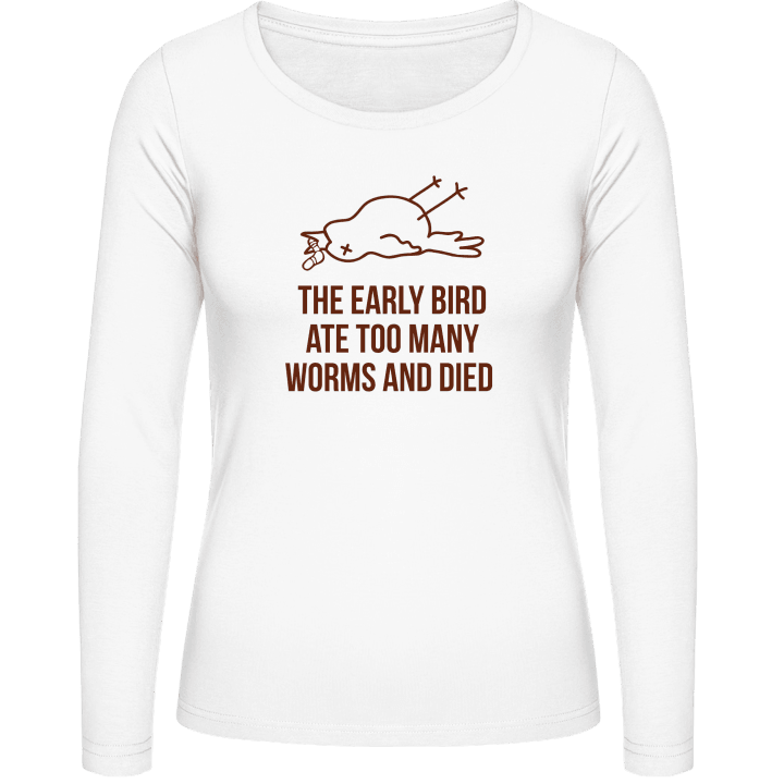 The Early Worm Ate Too Many Worms And Died Frauen Langarmshirt 0 image