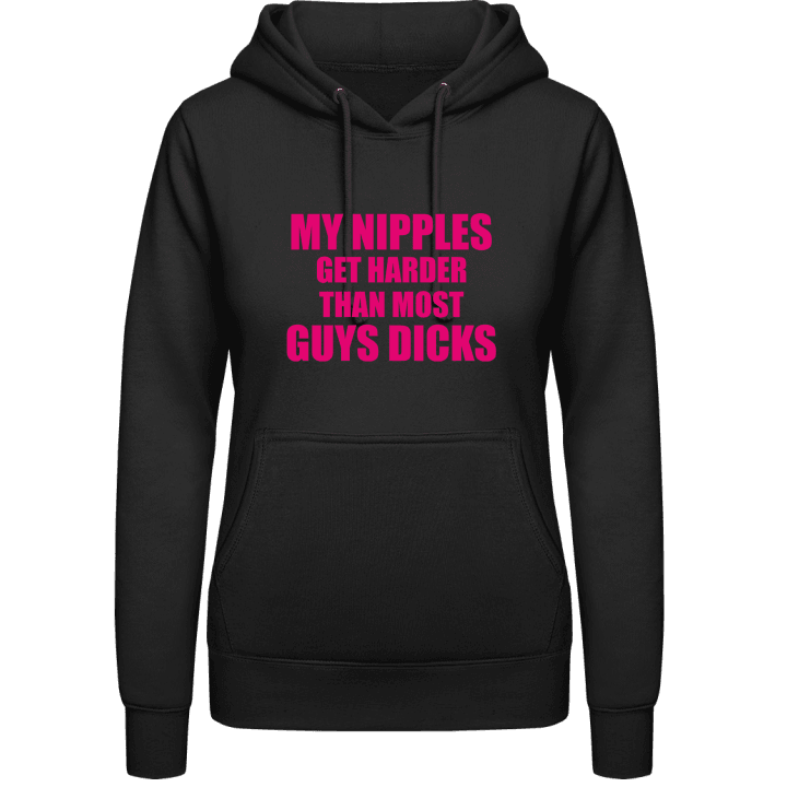 My Nipples Get Harder Than Most Guys Dicks Vrouwen Hoodie contain pic