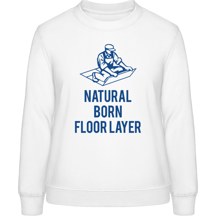 Natural Born Floor Layer Women Sweatshirt contain pic