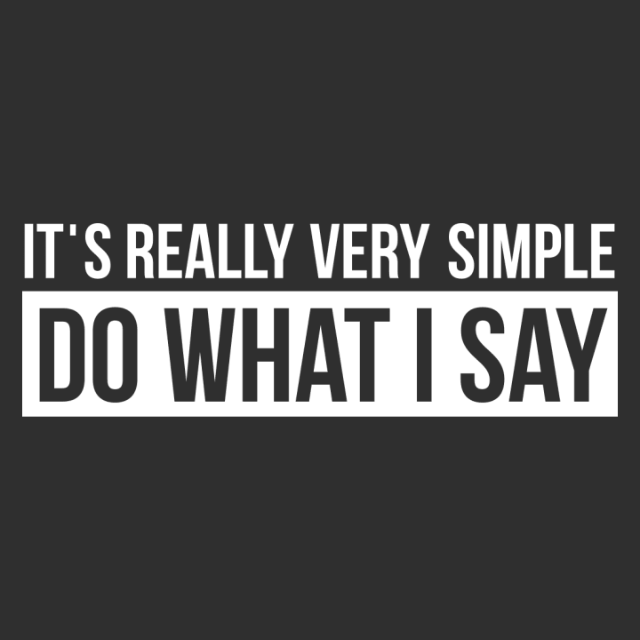 It's Really Very Simple Do What I Say Frauen Langarmshirt 0 image