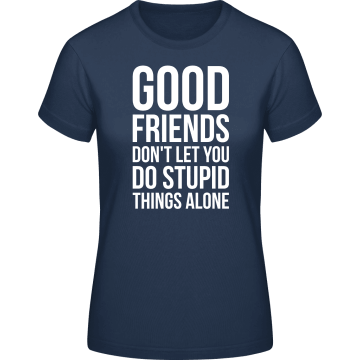 Good Friends Stupid Things Women T-Shirt 0 image