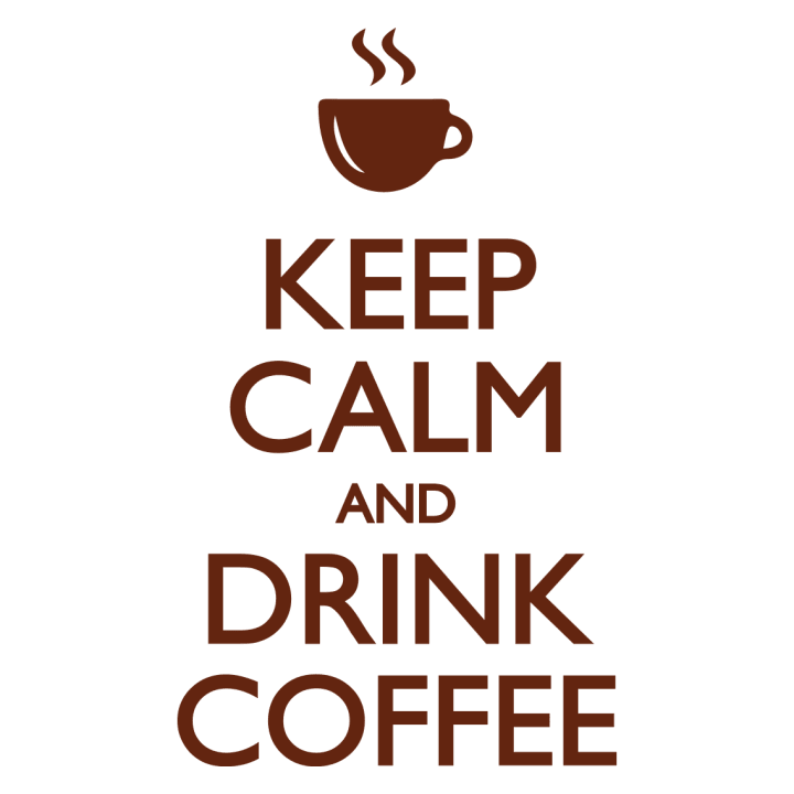 Keep Calm and drink Coffe Stoffpose 0 image