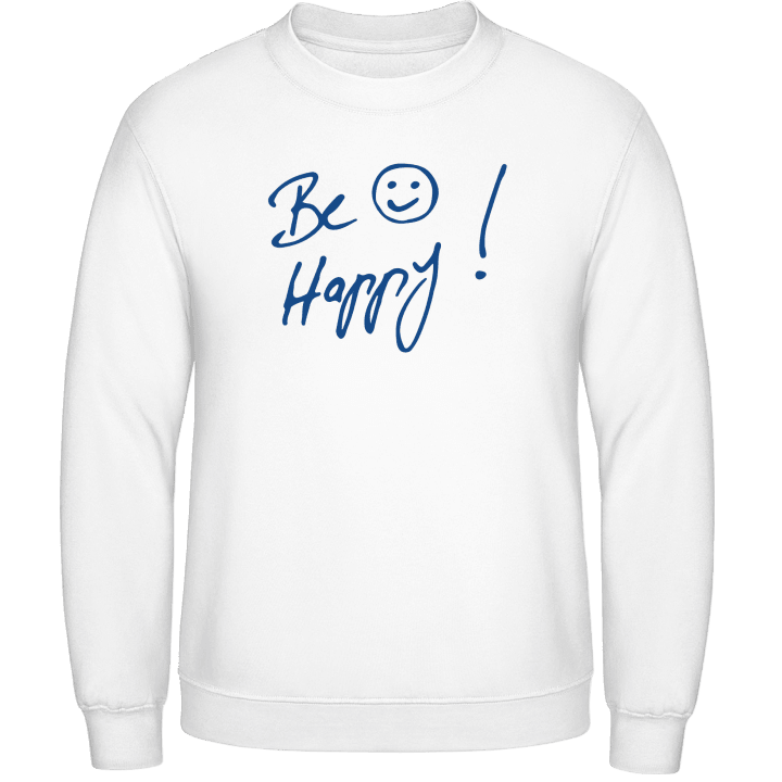 Be Happy Sweatshirt contain pic