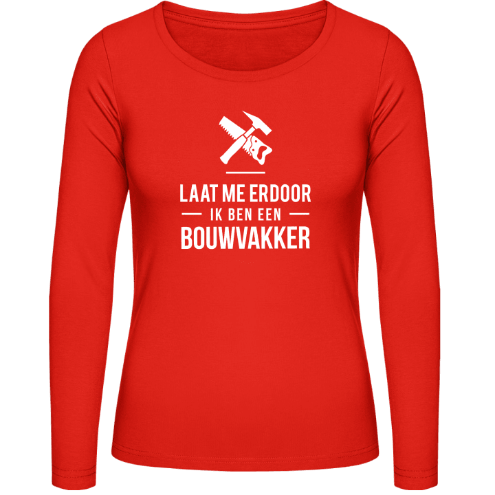 Laat me erdoor ik ben een Bouwvakker Women long Sleeve Shirt 0 image