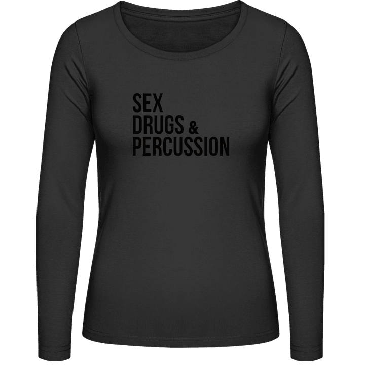 Sex Drugs And Percussion Vrouwen Lange Mouw Shirt contain pic