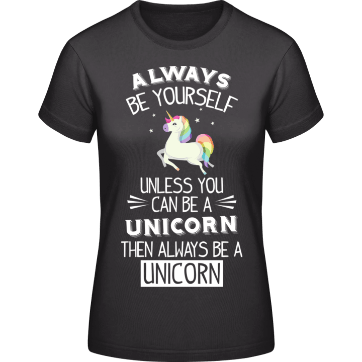 Always Be A Unicorn Frauen T-Shirt 0 image