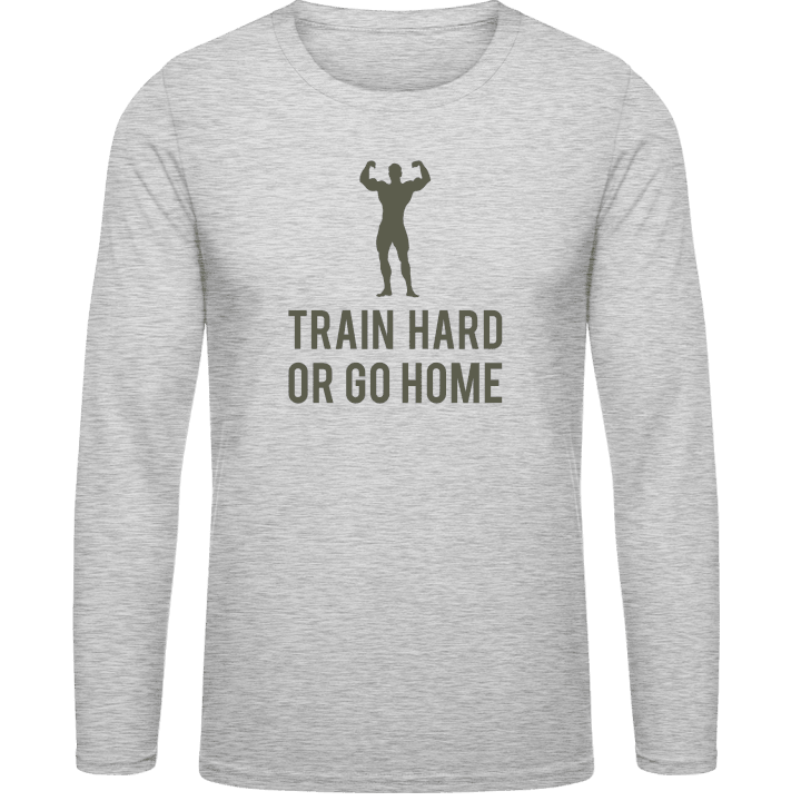 Train Hard or go Home Shirt met lange mouwen contain pic