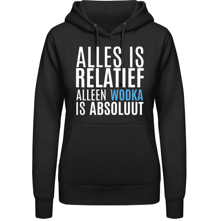 Alles Is Relatief Alleen Wodka Is Absolut Sudadera con capucha para mujer contain pic